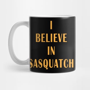 I Believe in Sasquatch Mug